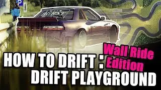 HOW TO DRIFT: Drift Playground (Wall Ride Edition)