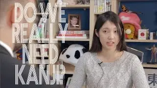 Do We Really Need Kanji?