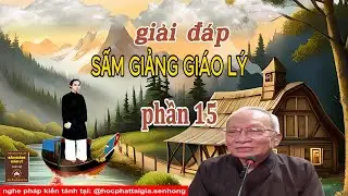giải đáp sấm giảng giáo lý PHẦN 15 - Ông Năm