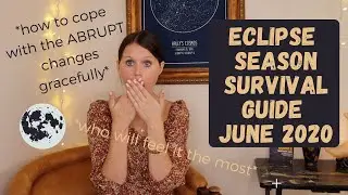 Surviving Eclipse Season 2020 (Sagittarius lunar eclipse June 5th! Cancer solar eclipse June 21st!)