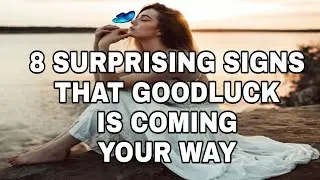 8 SURPRISING SIGNS THAT GOOD LUCK IS COMING YOUR WAY