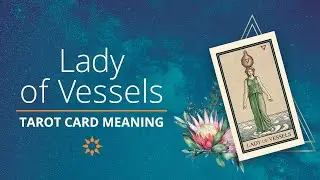 Ultimate Guide to Tarot Card Meanings: Page of Cups / Lady of Vessels