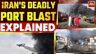 Foul Play Or Accident? What Caused An Explosion At Iran's Bandar Abbas Port? | India Today