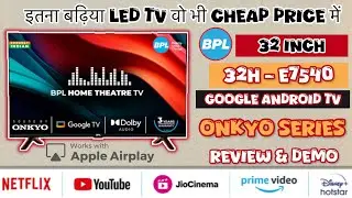 New Lauch Bpl 32 inch Smart android Led tv Review || Bpl 32 inch 32H E7540 Onkyo Series Review 2024