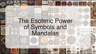 The Esoteric Power of Symbols and Mandalas