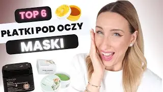 TOP 6 PŁATKI POD OCZY i MASKI DO TWARZY