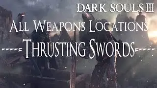 Dark Souls 3 All Weapons Locations Guide - [Thrusting Swords]