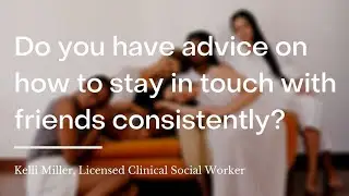 How do you stay in touch with friends consistently? | wikiHow Asks a Psychotherapist