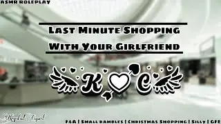 Last Minute Shopping With Your Girlfriend [F4A][Small Rambles][Christmas Shopping][Silly][GFE]