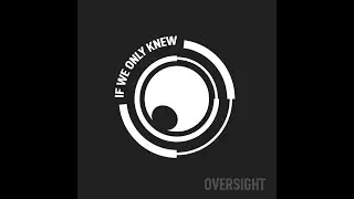 Oversight - If We Only Knew
