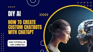 DIY AI: How to Create Custom Chatbots with ChatGPT+ | Easy Tutorial