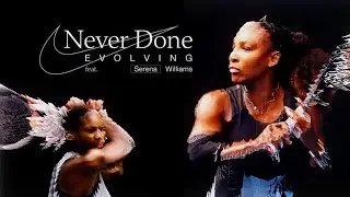 Nike - Never Done Evolving, ft Serena (case study)