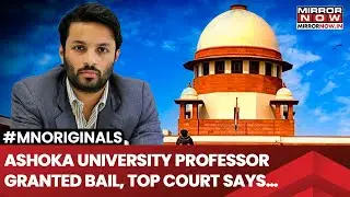 Ashoka University Professor Gets Bail, Supreme Court Cautions From Making Cheap Comments