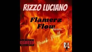Meek Mill - &ldquo;Flamerz Flow&rdquo; [Rizzo Luciano Remix] (Prod. PEREPONKA BEATS) #RizzoLuTube