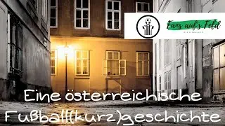 Eine &ouml;sterreichische Fu&szlig;ball(kurz)geschichte