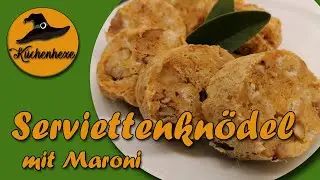 Serviettenkn&ouml;del mit Maroni     herrlich zu Wildgerichte !