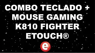 COMBO TECLADO + MOUSE GAMING K810 FIGHTER ETOUCH&reg;