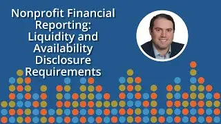 Nonprofit Financial Reporting: Liquidity and Availability Disclosure Requirements