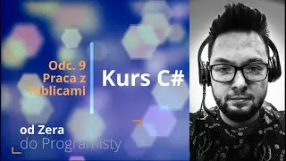 Kurs C# od Zera do Programisty | #9 Praca z Tablicami | Podstawy Programowania C#