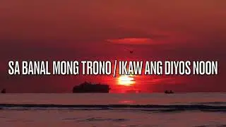 SA BANAL MONG TRONO / IKAW ANG DIYOS NOON (Worship Series) - LYRICS VIDEO