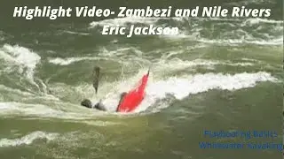 Zambezi and Nile Highlight Reel- Eric Jackson's 2003 Playboating Basics- Whitewater Kayaking