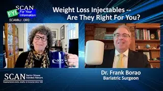 SCAN FYI Feb 21, 2024: Weight Loss Injectables -- Are They Right For You?