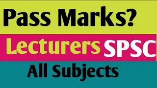 Passing Marks for Lecturers by SPSC | A Detailed Video |By Prof Rasheed Mirani Senior Educationist