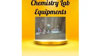 | Chemistry Lab Equipments | Names and uses of equipments |