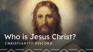 Who is Jesus Christ? | Christianity Discord Server