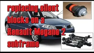 Replacing silent blocks on a subframe renault megane 2