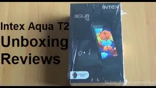 Intex aqua T2 kitkat phones unboxing and reviews