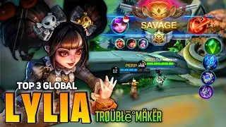 SAVAGE! Lylia Deadly Explosive Damage [ Top 3 Global ] By Trøübłē°MäkëR - Mobile Legends