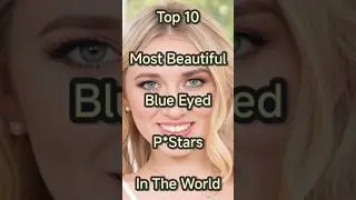 Top 10 Most Beautiful Blue Eyed Pstars in the World #beauty #shorts #trending #top10 #top #new