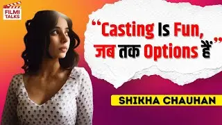 Dance Class Se Casting Room Tak| Shikha On Auditions, Actors Aur Industry Reality | Filmi Talks
