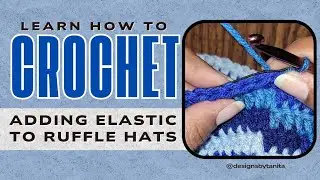 How to Add Elastic to Crochet Ruffle Hats & Beanies | Step-by-Step Tutorial for a Perfect Fit 