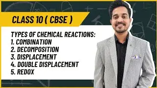 TYPES OF CHEMICAL REACTIONS: 1. COMBINATION 2.DECOMPOSITION 3. DISPLACEMENT 4.DOUBLE DISPL. 5. REDOX