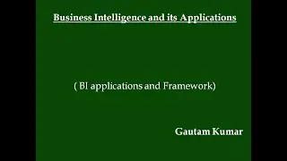 What are the Business Intelligence applications and Framework?