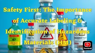 Safety First: The Importance of Accurate Labeling & Identification of Hazardous Materials (HM)