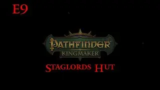Pathfinder Kingmaker e9 Staglords Hut