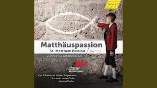 St. Matthew Passion, BWV 244, Pt. 1: No. 14, Und da sie den Lobgesang gesprochen hatten