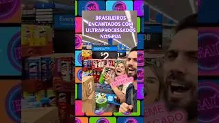 SONHO AMERICANO! Brasileiros se encantam com ultraprocessados e artificiais nos EUA.