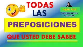 LAS PREPOSICIONES MÁS UTILIZADAS EN INGLÉS - EXPLICADO EN INGLÉS Y ESPAÑOL - INGLÉS FÁCIL.