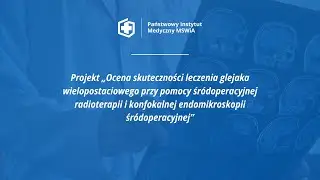 Leczenie glejaka wielopostaciowego - projekt badawczy PIM MSWiA finansowany przez ABM