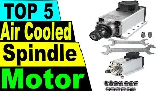 TOP 5 Best Air Cooled Spindle Motor Review In 2021