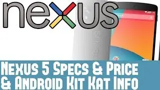 Nexus 5 News - Google Nexus 5 Released - Specs, Price & Models & Android 4.4 Kit Kat Details