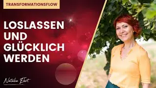 Loslassen -  #Transformationsflow mit #NataliaEbert.
