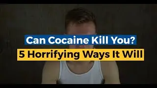 Can Cocaine Kill You? 5 Horrifying Ways It Will