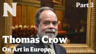 Thomas Crow on Art in Europe, 1814‒1820, Part 3
