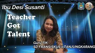 TEACHER GOT TALENT DESI SUSANTI
