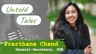 Untold Tales : Prarthana Chand || General Secretary || Xavier University  || Chapter 0 || PRESM